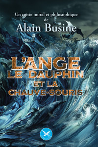 L'ange, le dauphin et la chauve-souris - Alain Busine - ebook
