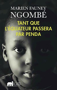 Tant que l'équateur passera par Penda - Marien Fauney Ngombé - ebook