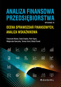 Analiza finansowa przedsiębiorstwa. - Bławat Franciszek, Drajska Edyta, Figura Piotr, Gawrycka Małgorzata, Korol Tomasz, Prusak Błażej - książka