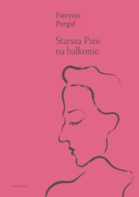 Starsza Pani na balkonie - Patrycja Purgał - ebook + książka