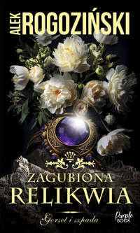 Zagubiona relikwia. Saga Gorset i szpada. Tom 3 - Alek Rogoziński - ebook + audiobook + książka