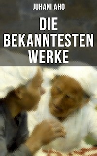 Die bekanntesten Werke von Juhani Aho - Juhani Aho - ebook