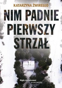 Nim padnie pierwszy strzał - Żwirełło Katarzyna - ebook + audiobook + książka