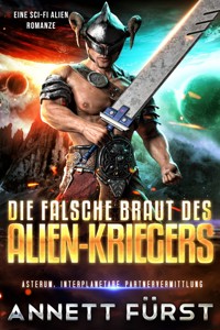 Die falsche Braut des Alien-Kriegers - Annett Fürst - ebook
