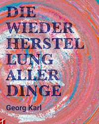 Die Wiederherstellung aller Dinge - Georg Karl - ebook