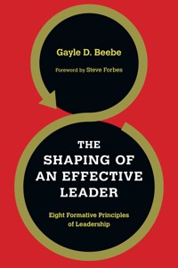 The Shaping of an Effective Leader - Gayle D. Beebe - ebook