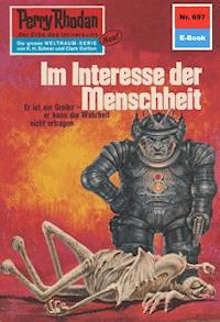 Perry Rhodan 697: Im Interesse der Menschheit -  william voltz - ebook