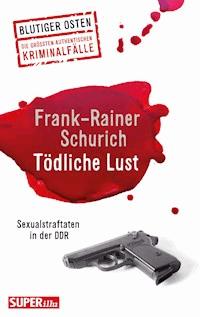Tödliche Lust - Frank-Rainer Schurich - ebook