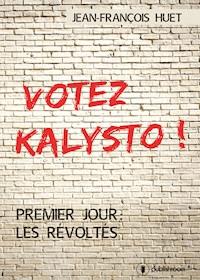 Votez Kalysto ! - Jean-François Huet - ebook