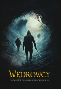 Wędrowcy. Opowieści z Uniwersum Powiernika - Grzegorz Gajek, Agata Kasiak, Agata Sobisz, Franciszek Piątkowski, Justyna Mędrek, Adrian Cieśliński, Magdalena Burczyńska, Paulina Pochopień, Olga Brzezińska, Aleksandra Podolak, Sandra Langer, Jarosław Dobrowolski, Monika Maciewicz, Anna Crevan - ebook + audiobook