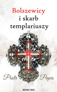 Bolszewicy i skarb templariuszy - Piotr Papis - ebook + audiobook