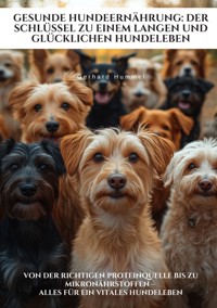 Gesunde Hundeernährung: Der Schlüssel zu einem  langen und glücklichen Hundeleben - Gerhard Hummel - ebook