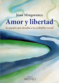 Amor y libertad - Joan Mingorance Pérez - ebook