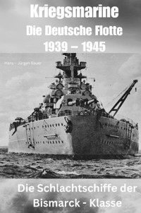 Kriegsmarine - Die Deutsche Flotte 1939 – 1945 - Hans-Jürgen Bauer - ebook