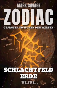 Zodiac - Gejagter zwischen den Welten VI: Schlachtfeld Erde - Mark Savage - ebook
