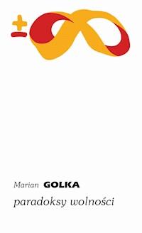 Paradoksy wolności - Marian Golka - ebook + książka