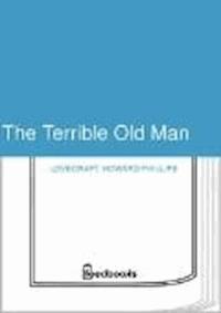 The Terrible Old Man - Howard Phillips Lovecraft - darmowy ebook