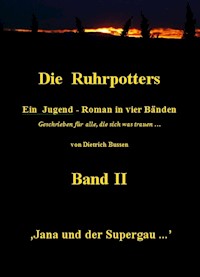 Die Ruhrpotters - Band II - Jana und der Supergau ... - Dietrich Bussen - ebook