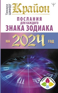 Крайон Послания для каждого Знака Зодиака на 2024 год - Тамара Шмидт - ebook