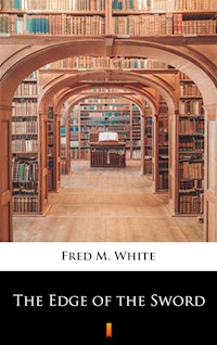 The Edge of the Sword - Fred M White - ebook