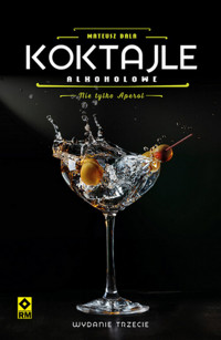 Koktajle alkoholowe Nie tylko aperol - Bala Mateusz - książka