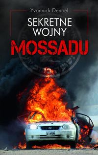 Sekretne wojny Mossadu - Yvonnick Denoel - książka