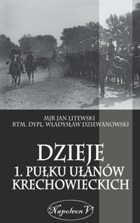 Dzieje 1. Pułku Ułanów Krechowieckich - Litewski Jan, Dziewanowski Władysław - książka