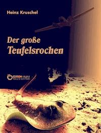 Der große Teufelsrochen - Heinz Kruschel - ebook