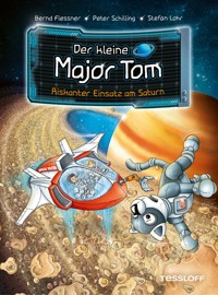 Der kleine Major Tom. Band 22. Riskanter Einsatz am Saturn - Bernd Flessner - ebook