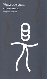 Wszystkie ptaki, co we mnie… -  - książka