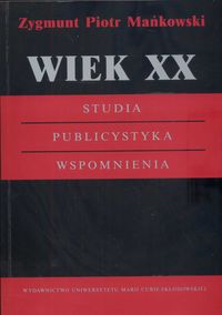 Wiek XX Studia Publistystyka Wspomnienia - Mankowski Zygmunt Piotr - książka