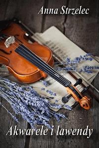 Akwarele i lawendy - Anna Strzelec - ebook