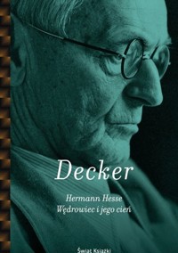Hermann Hesse. Wędrowiec i jego cień - Gunnar Decker - ebook