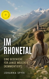 Im Rhonetal - Eine Geschiche für junge Mädchen (Kommentiert) - Johanna Spyri - ebook