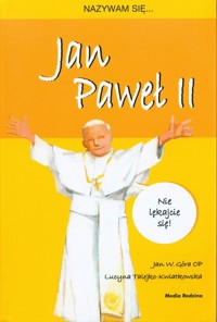Nazywam się Jan Paweł II - Góra Jan W. - książka