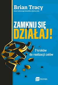 Zamknij się i działaj! - Tracy Brian - ebook + książka
