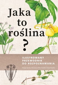 Jaka to roślina? Ilustrowany przewodnik do rozpoznawania - Marianne Golte-Bechtle,Margot Spohn,Roland Spohn - książka