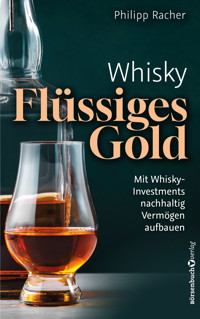 Whisky – Flüssiges Gold - Philipp Racher - ebook