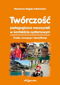 Twórczość pedagogiczna nauczycieli w kontekście systemowym - Magda-Adamowicz Marzena - książka
