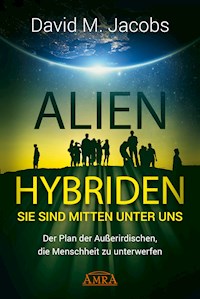 ALIEN-HYBRIDEN! Sie sind mitten unter uns - David M. Jacobs - ebook