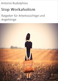 Stop Workaholism - Antonio Rudolphios - ebook