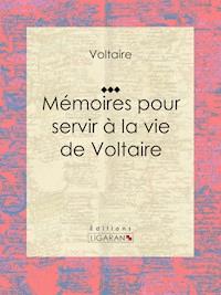 Mémoires pour servir à la vie de Voltaire - Ligaran - ebook