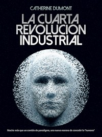 La cuarta revolución industrial - Catherine Dumont - ebook