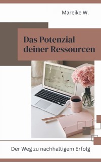 Das Potenzial deiner Ressourcen - Mareike W. - ebook