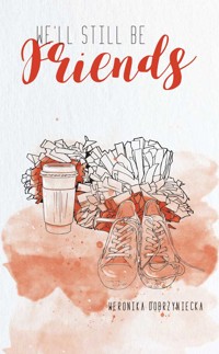 We’ll still be friends - Weronika Dobrzyniecka - ebook + książka