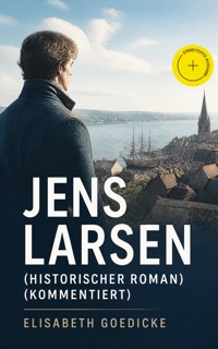 Jens Larsen (Historischer Roman) (Kommentiert) - Elisabeth Goedicke - ebook