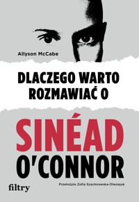 Dlaczego warto rozmawiać o Sinéad O'Connor - McCabe Allyson - ebook + książka