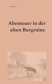Abenteuer in der alten Burgruine - Heike Scholze - ebook