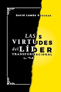Las 5 virtudes del líder transformacional - David Lamka - ebook