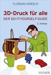 3D-Druck für alle - Florian Horsch - ebook